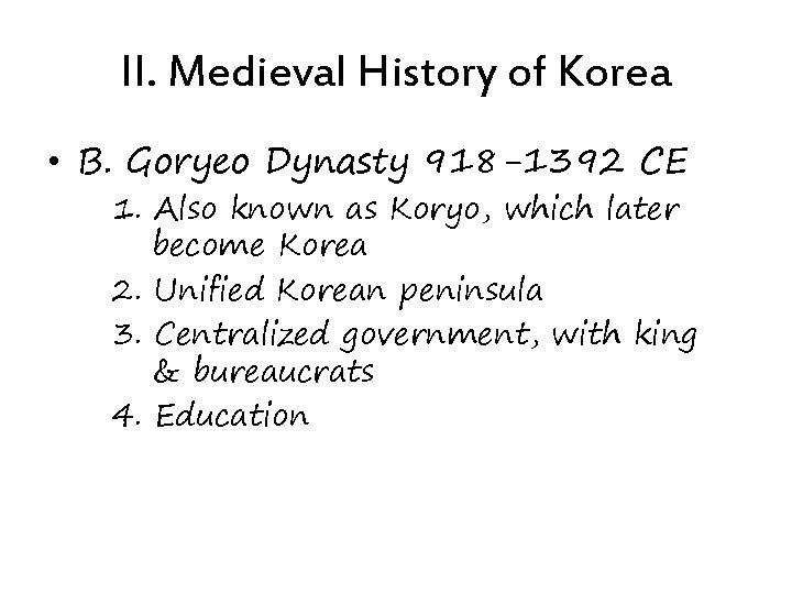 II. Medieval History of Korea • B. Goryeo Dynasty 918 -1392 CE 1. Also