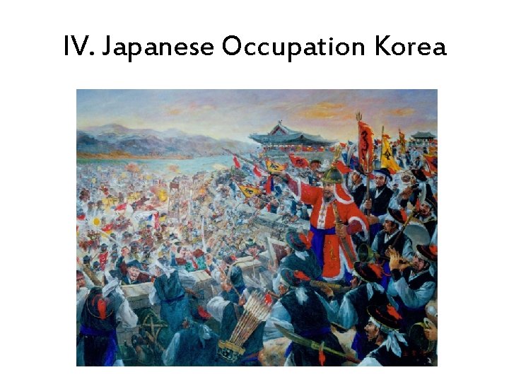 IV. Japanese Occupation Korea 