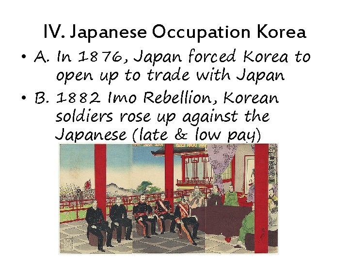 IV. Japanese Occupation Korea • A. In 1876, Japan forced Korea to open up