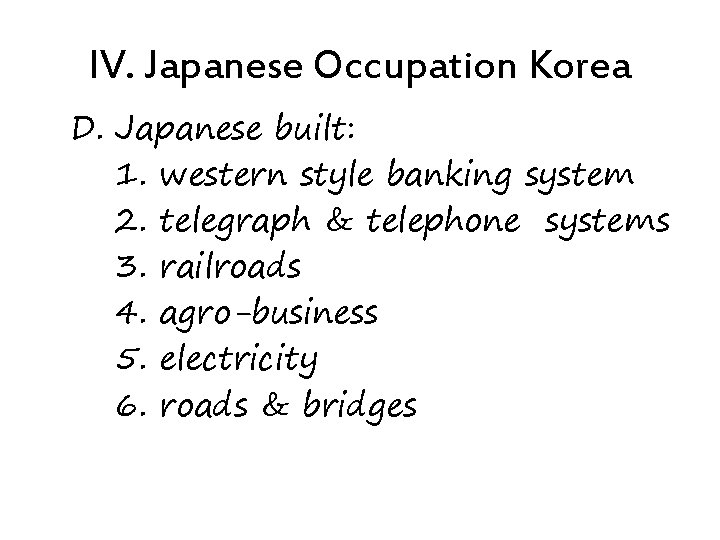 IV. Japanese Occupation Korea D. Japanese built: 1. western style banking system 2. telegraph