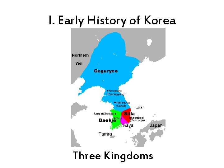 I. Early History of Korea Three Kingdoms 