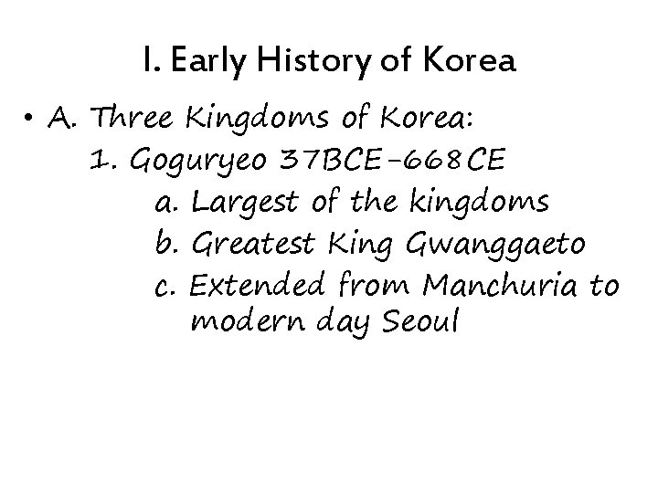 I. Early History of Korea • A. Three Kingdoms of Korea: 1. Goguryeo 37