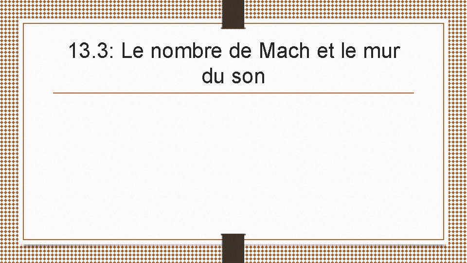 13. 3: Le nombre de Mach et le mur du son 