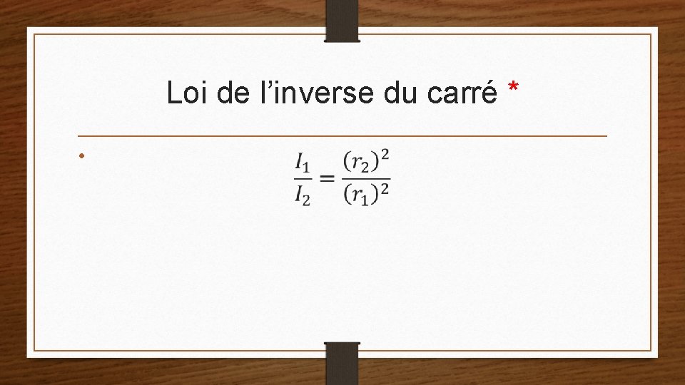 Loi de l’inverse du carré * • 