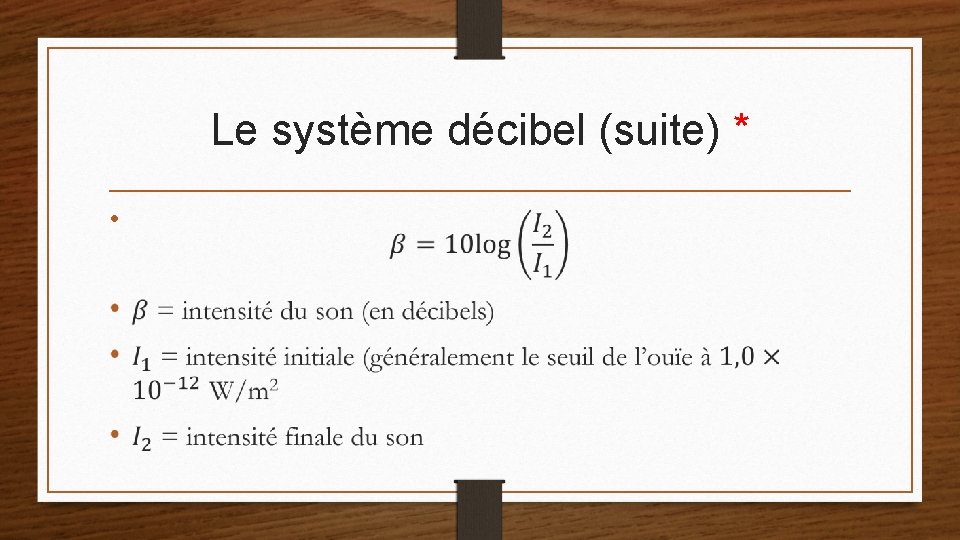 Le système décibel (suite) * • 