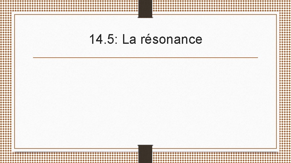 14. 5: La résonance 