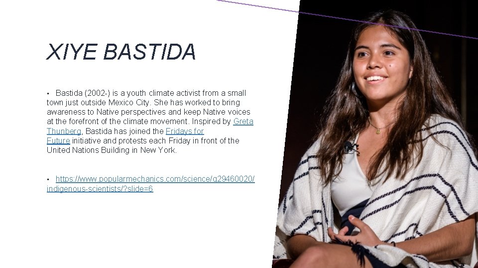 XIYE BASTIDA Bastida (2002 -) is a youth climate activist from a small town