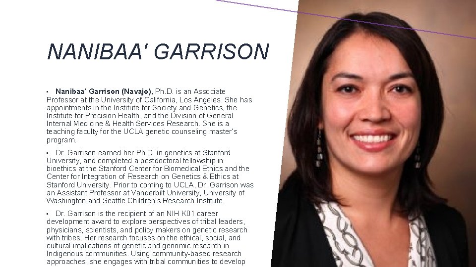 NANIBAA' GARRISON Nanibaa’ Garrison (Navajo), Ph. D. is an Associate Professor at the University