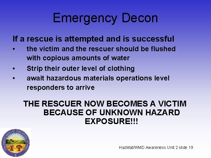 Emergency Decon If a rescue is attempted and is successful • the victim and