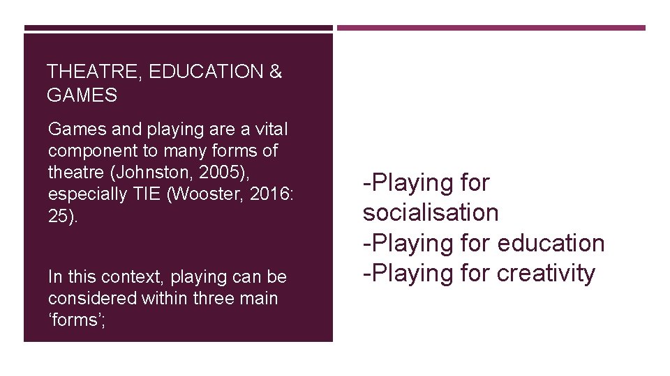 THEATRE, EDUCATION & GAMES Games and playing are a vital component to many forms