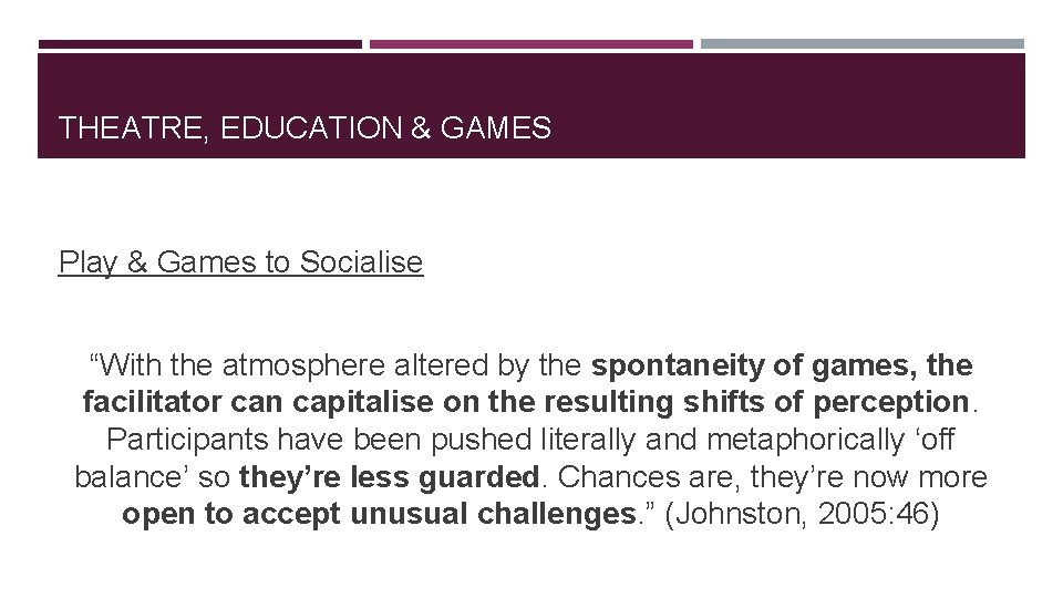 THEATRE, EDUCATION & GAMES Play & Games to Socialise “With the atmosphere altered by
