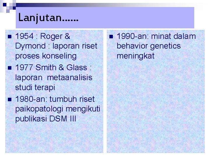 Lanjutan. . . n n n 1954 : Roger & Dymond : laporan riset