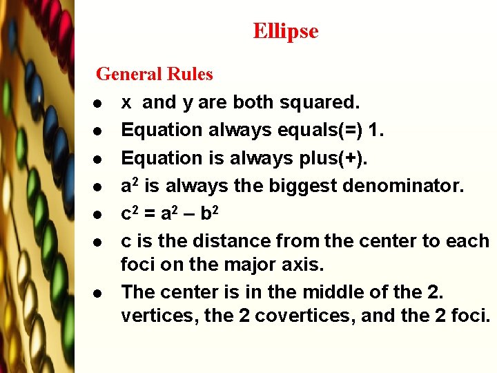 Ellipse General Rules l x and y are both squared. l Equation always equals(=)