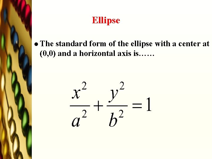 Ellipse l The standard form of the ellipse with a center at (0, 0)