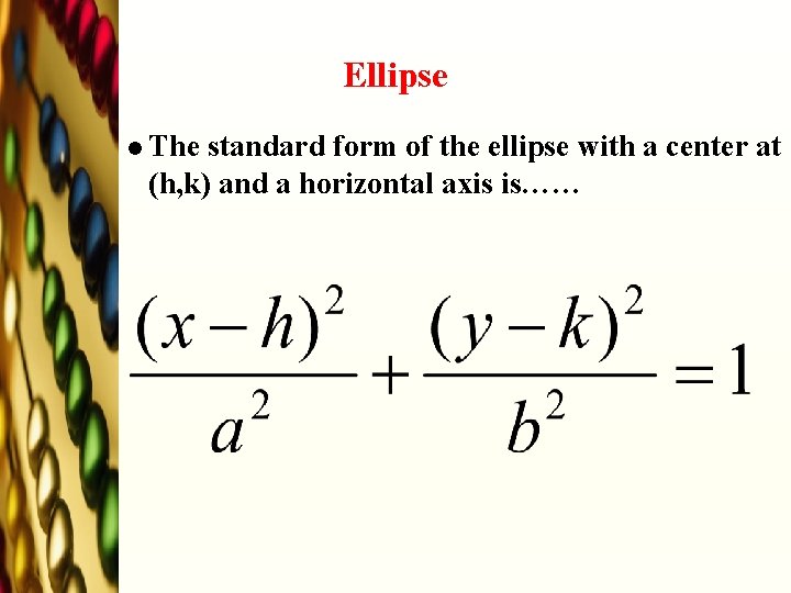 Ellipse l The standard form of the ellipse with a center at (h, k)