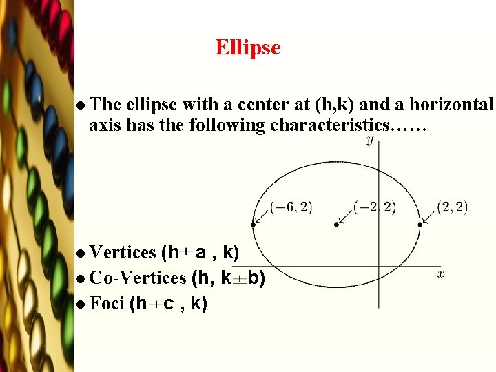 Ellipse l The ellipse with a center at (h, k) and a horizontal axis