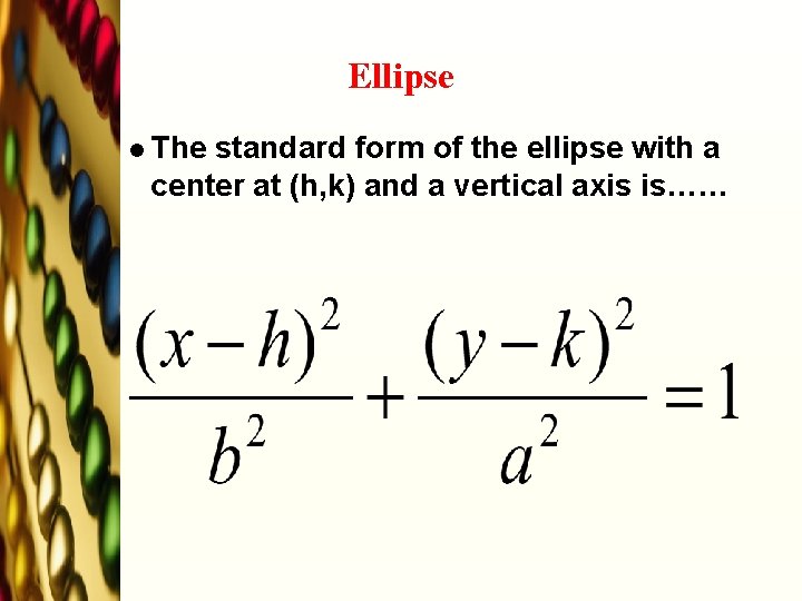 Ellipse l The standard form of the ellipse with a center at (h, k)