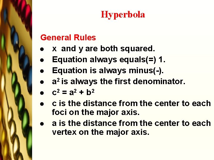 Hyperbola General Rules l x and y are both squared. l Equation always equals(=)