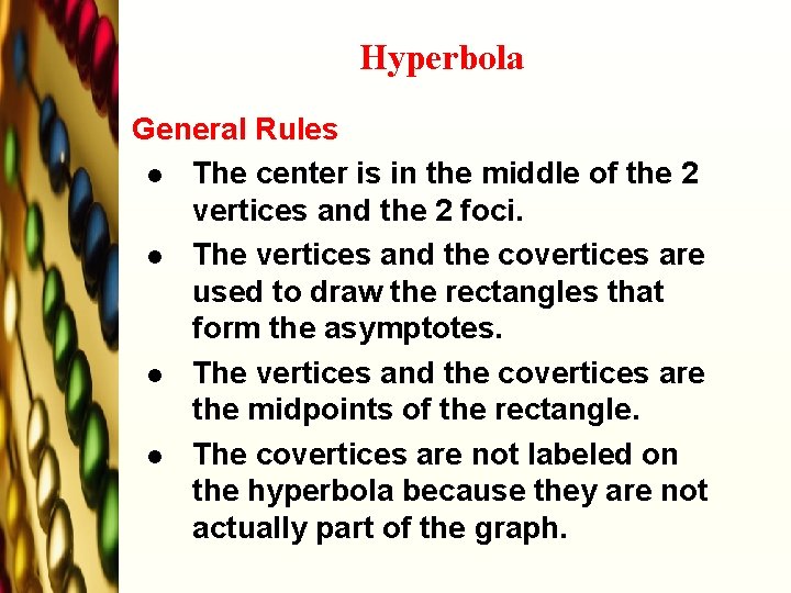 Hyperbola General Rules l The center is in the middle of the 2 vertices