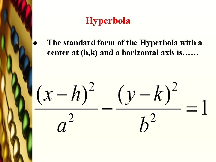 Hyperbola l The standard form of the Hyperbola with a center at (h, k)