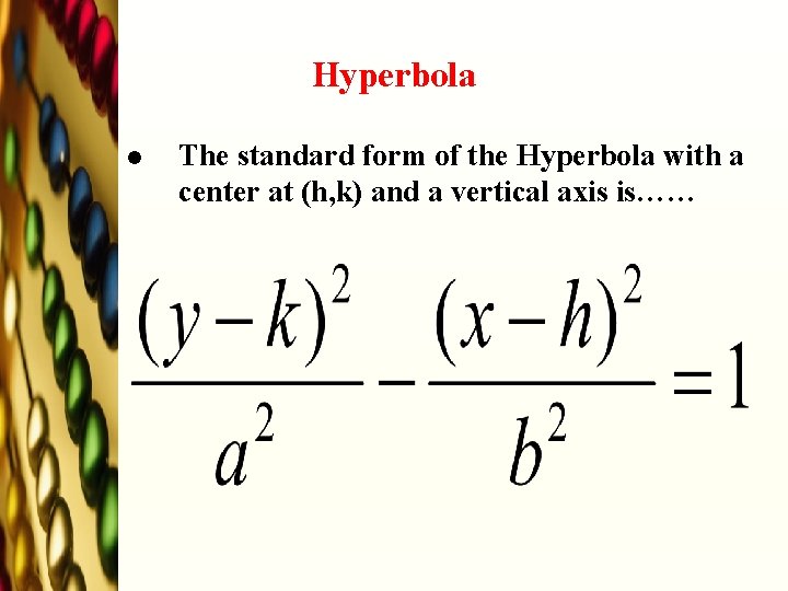 Hyperbola l The standard form of the Hyperbola with a center at (h, k)