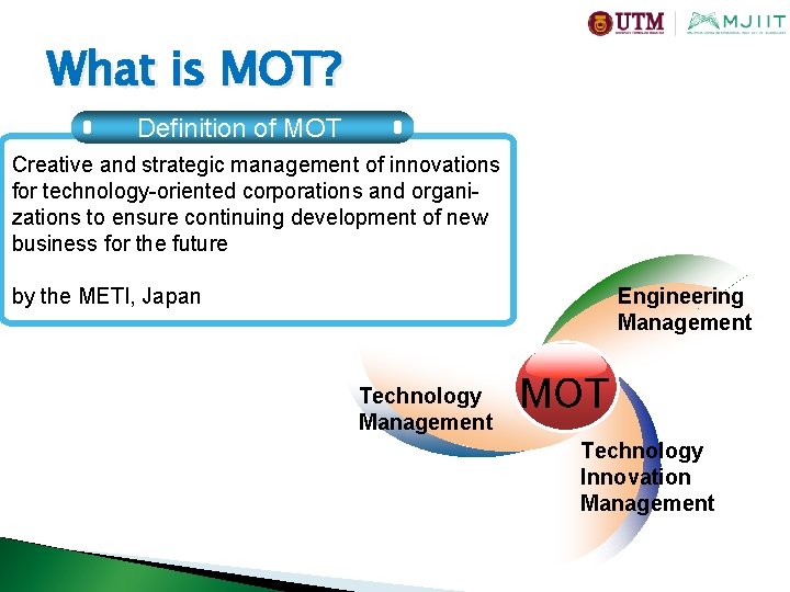What is MOT? Definition of MOT Creative and strategic management of innovations for technology-oriented