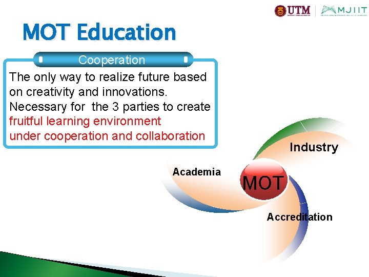 MOT Education Cooperation The only way to realize future based on creativity and innovations.