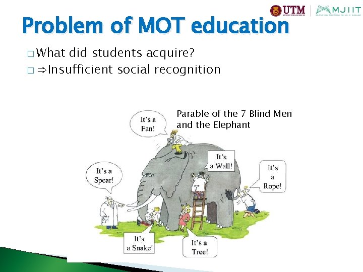Problem of MOT education � What did students acquire? � ⇒Insufficient social recognition Parable