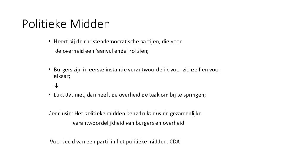 Politieke Midden • Hoort bij de christendemocratische partijen, die voor de overheid een ‘aanvullende’