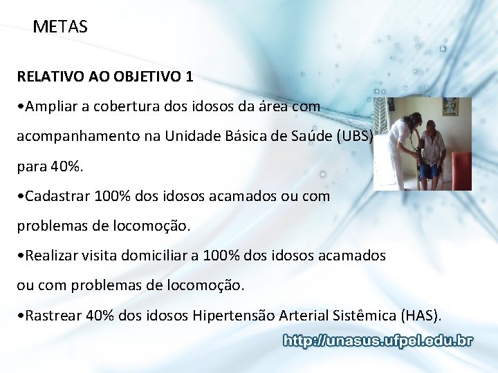 METAS RELATIVO AO OBJETIVO 1 • Ampliar a cobertura dos idosos da área com