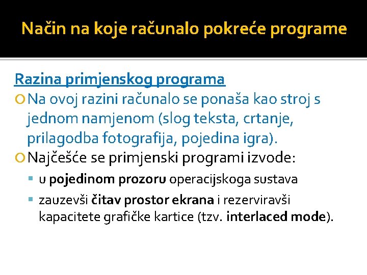 Način na koje računalo pokreće programe Razina primjenskog programa Na ovoj razini računalo se