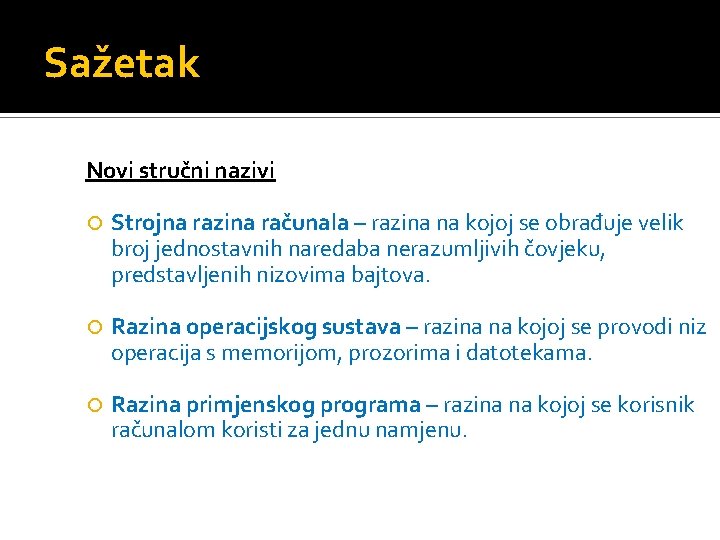Sažetak Novi stručni nazivi Strojna razina računala – razina na kojoj se obrađuje velik