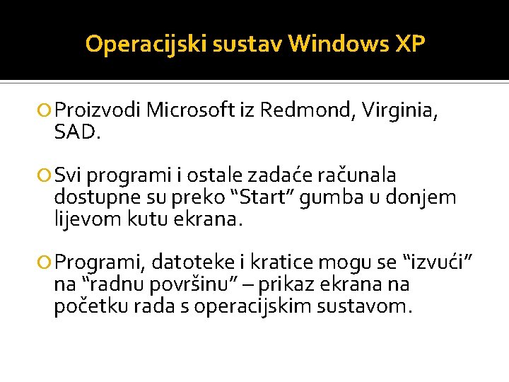 Operacijski sustav Windows XP Proizvodi Microsoft iz Redmond, Virginia, SAD. Svi programi i ostale