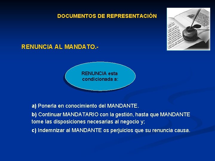 DOCUMENTOS DE REPRESENTACIÓN RENUNCIA AL MANDATO. - RENUNCIA esta condicionada a: a) Ponerla en