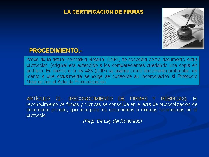 LA CERTIFICACION DE FIRMAS PROCEDIMIENTO. Antes de la actual normativa Notarial (LNP), se concebía