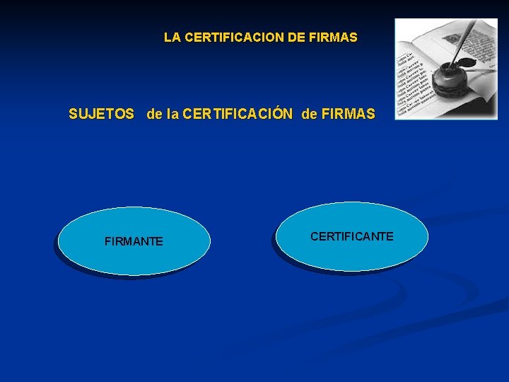 LA CERTIFICACION DE FIRMAS SUJETOS de la CERTIFICACIÓN de FIRMAS FIRMANTE CERTIFICANTE 