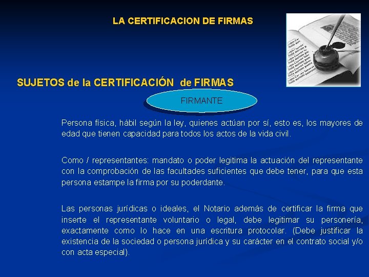 LA CERTIFICACION DE FIRMAS SUJETOS de la CERTIFICACIÓN de FIRMAS FIRMANTE Persona física, hábil