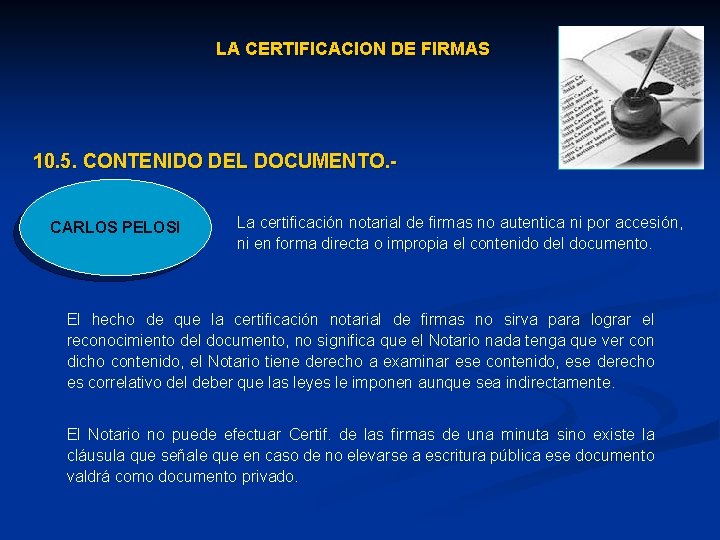 LA CERTIFICACION DE FIRMAS 10. 5. CONTENIDO DEL DOCUMENTO. CARLOS PELOSI La certificación notarial