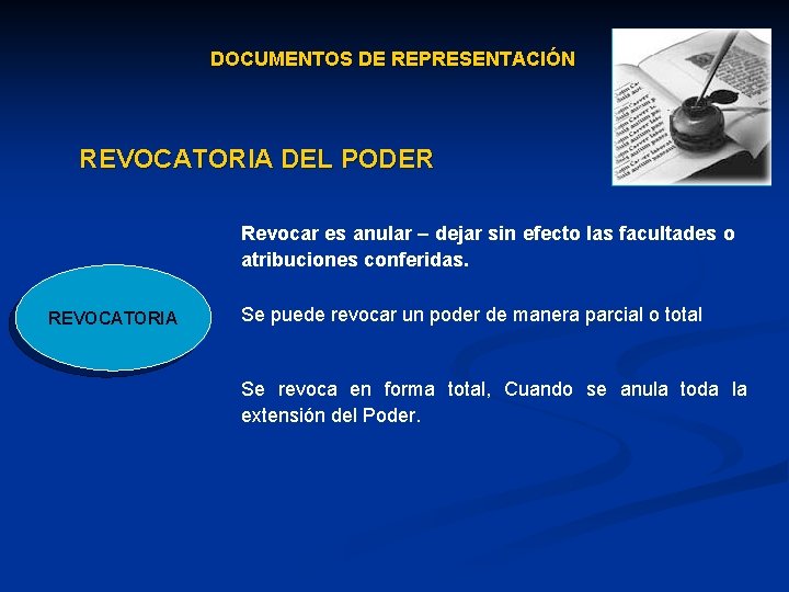 DOCUMENTOS DE REPRESENTACIÓN REVOCATORIA DEL PODER Revocar es anular – dejar sin efecto las