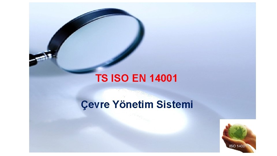 TS ISO EN 14001 Çevre Yönetim Sistemi 