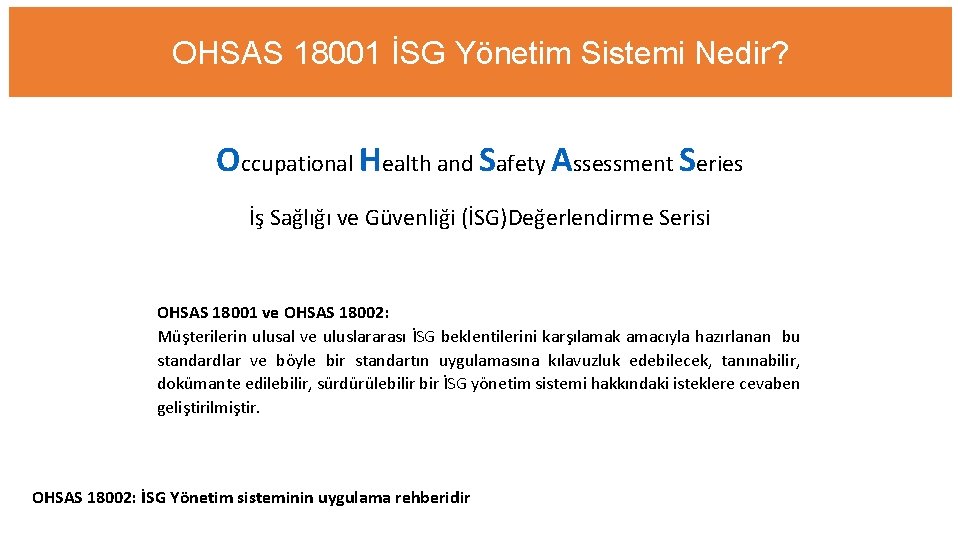 OHSAS 18001 İSG Yönetim Sistemi Nedir? Occupational Health and Safety Assessment Series İş Sağlığı