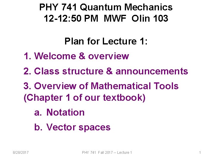 PHY 741 Quantum Mechanics 12 -12: 50 PM MWF Olin 103 Plan for Lecture