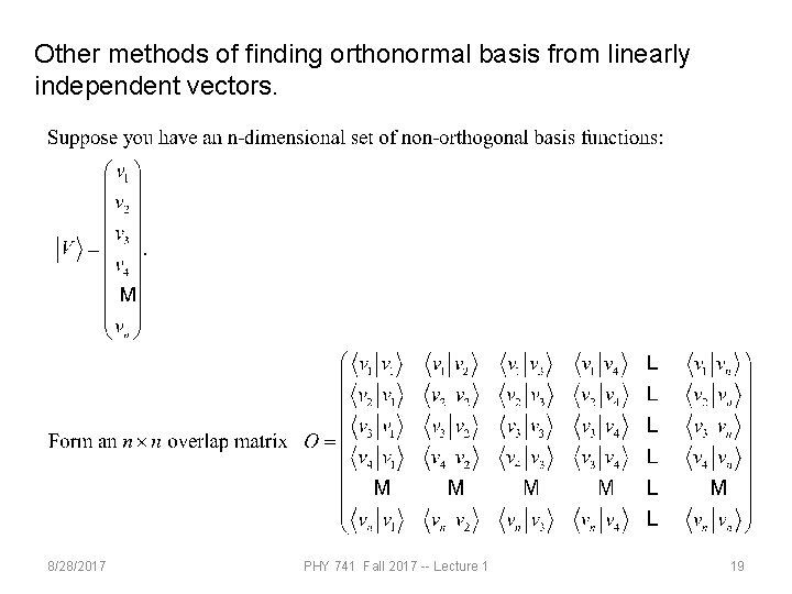 Other methods of finding orthonormal basis from linearly independent vectors. 8/28/2017 PHY 741 Fall