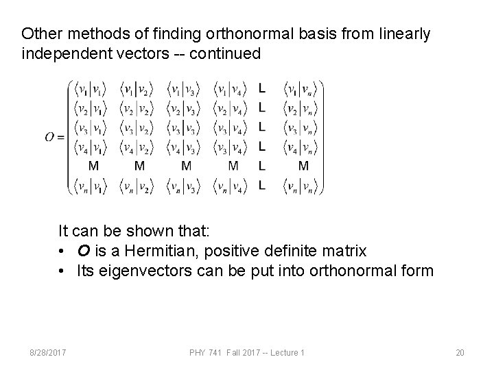 Other methods of finding orthonormal basis from linearly independent vectors -- continued It can