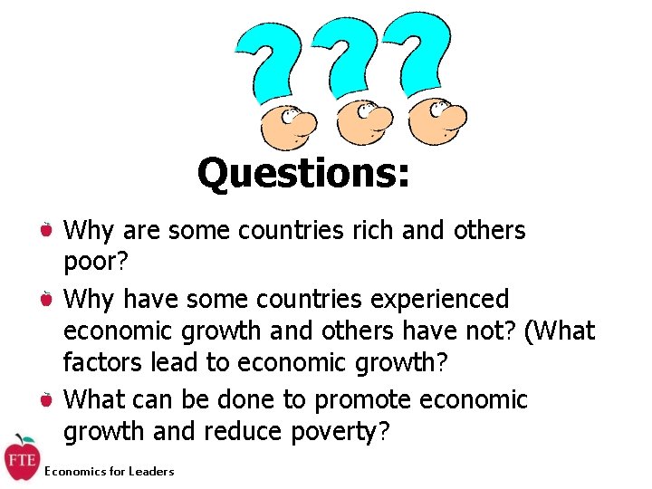 Questions: Why are some countries rich and others poor? Why have some countries experienced