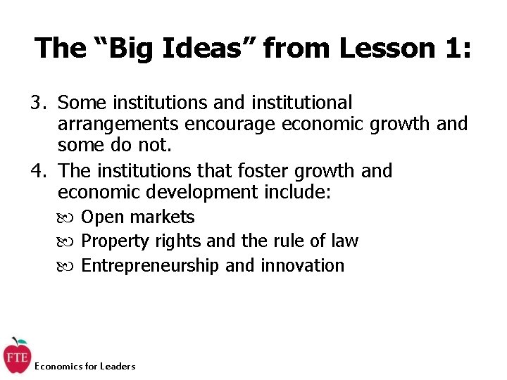 The “Big Ideas” from Lesson 1: 3. Some institutions and institutional arrangements encourage economic