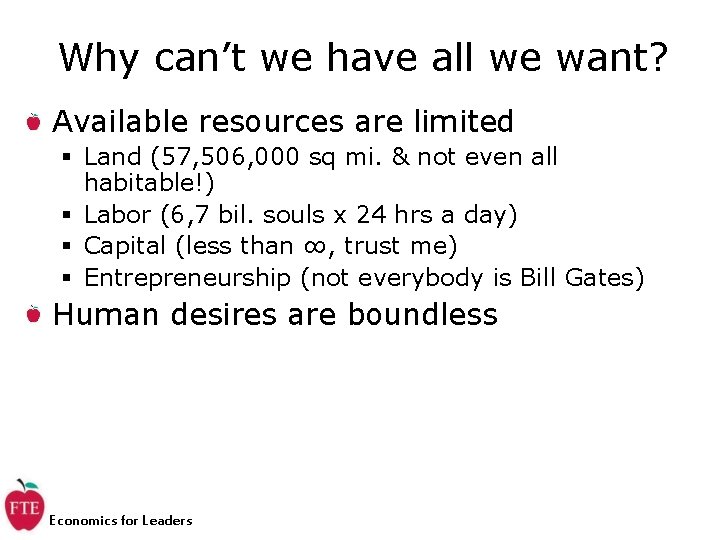 Why can’t we have all we want? Available resources are limited § Land (57,