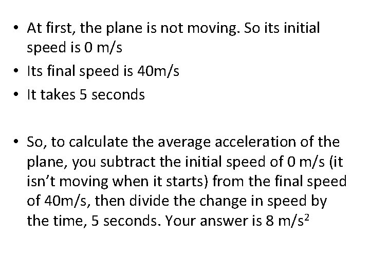  • At first, the plane is not moving. So its initial speed is