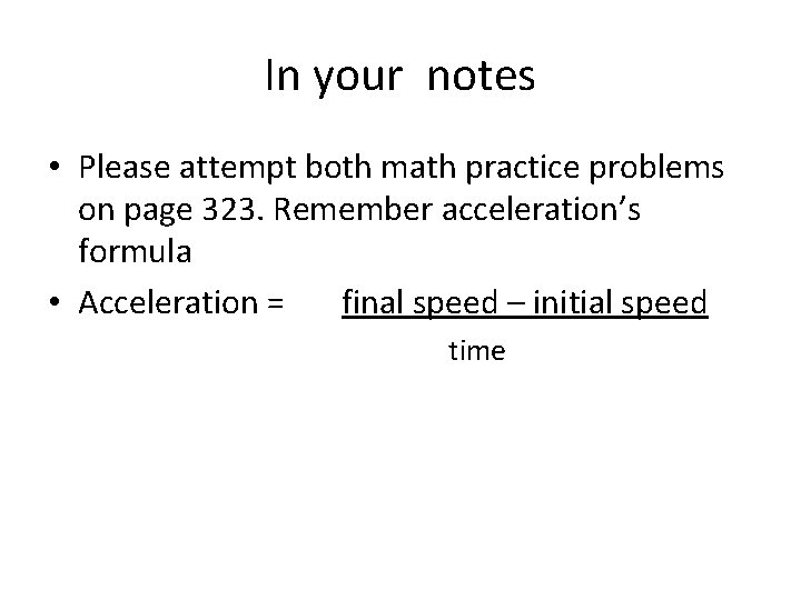 In your notes • Please attempt both math practice problems on page 323. Remember