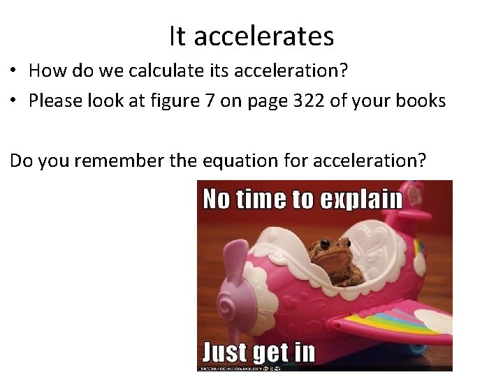 It accelerates • How do we calculate its acceleration? • Please look at figure